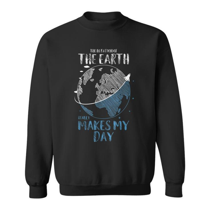 The Rotation Of The Earth Really Makes My Day Planet  Men Women Sweatshirt Graphic Print Unisex