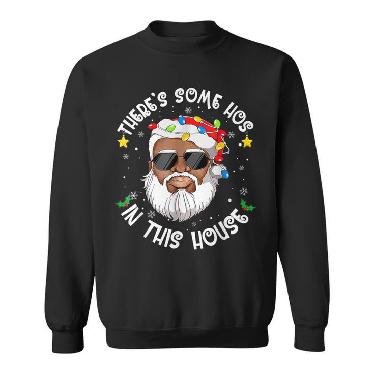 Theres Some Hos In This House Christmas Funny Santa Claus  Men Women Sweatshirt Graphic Print Unisex