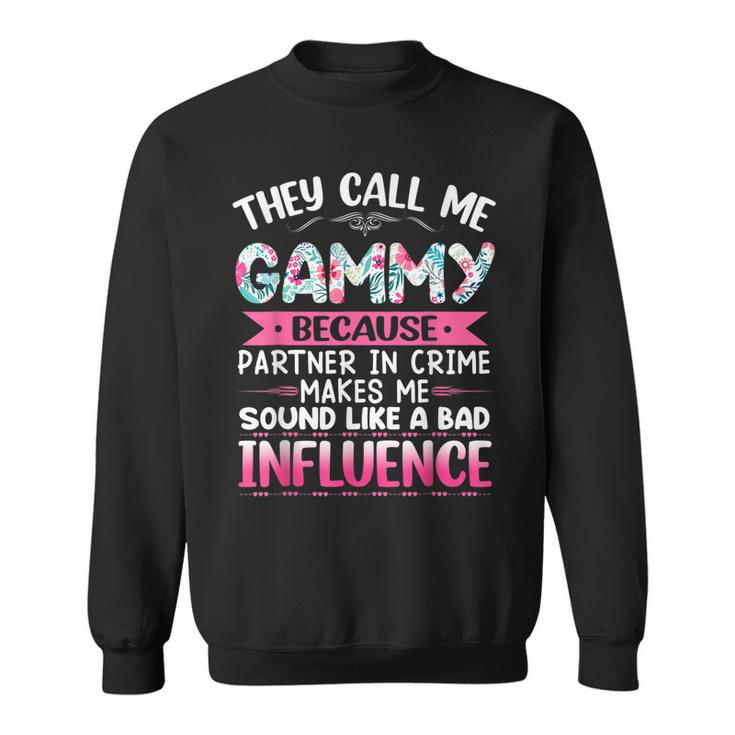 They Call Me Gammy Because Partner In Crime Funny Mothers  Sweatshirt