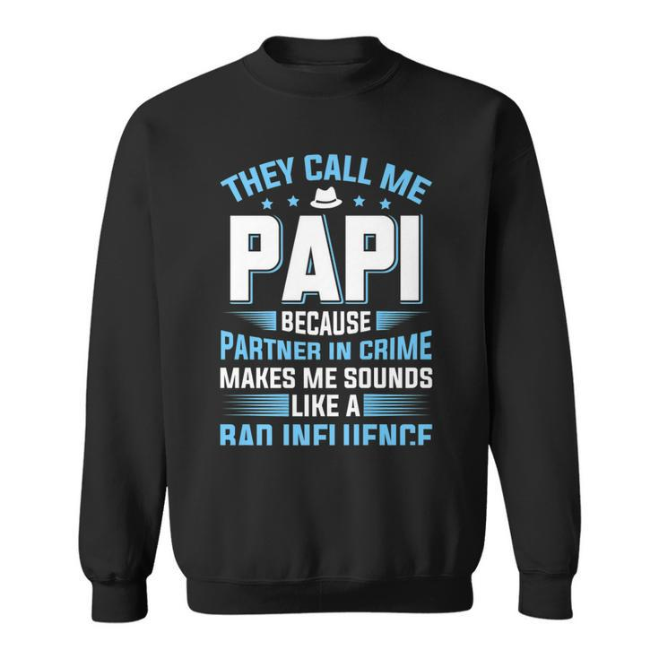 They Call Me Papi Because Partner In Crime Fathers Day   Sweatshirt