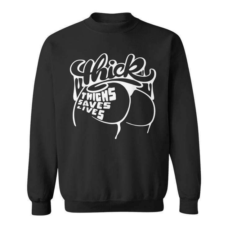 Thick Thighs Save Lives  Gym Workout Thick Thighs  Sweatshirt