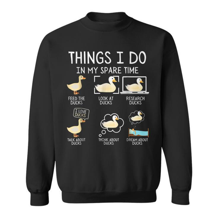 Things I Do In My Spare Time Ducks Cute Funny Birds Sweatshirt