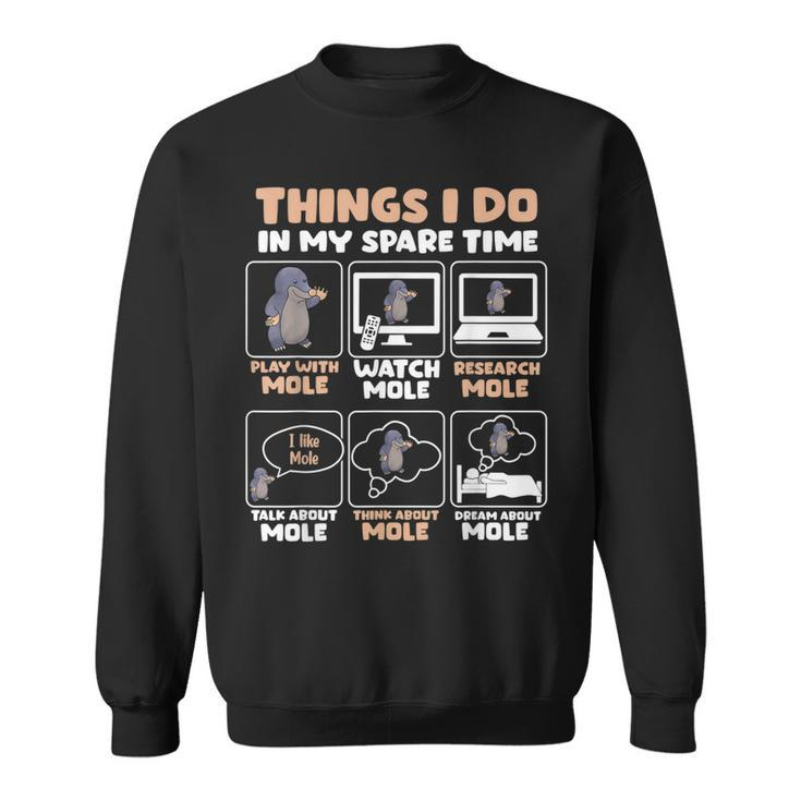 Things I Do In My Spare Time Mole  Sweatshirt