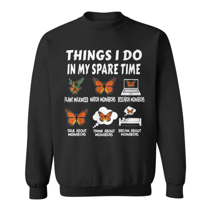 Things I Do In Spare Time Plant Milkweed Monarch Butterfly  Sweatshirt