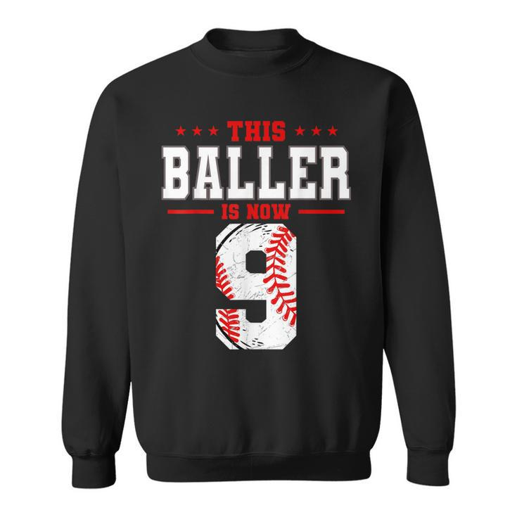 This Baller Is Now 9 Birthday Baseball Theme Bday Party  Sweatshirt