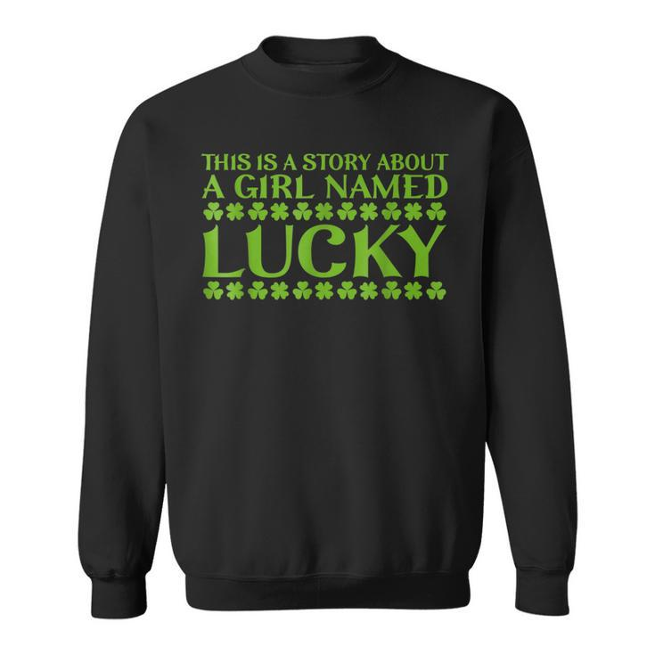This Is A Story About A Girl Named Lucky Stpatricks Day Sweatshirt