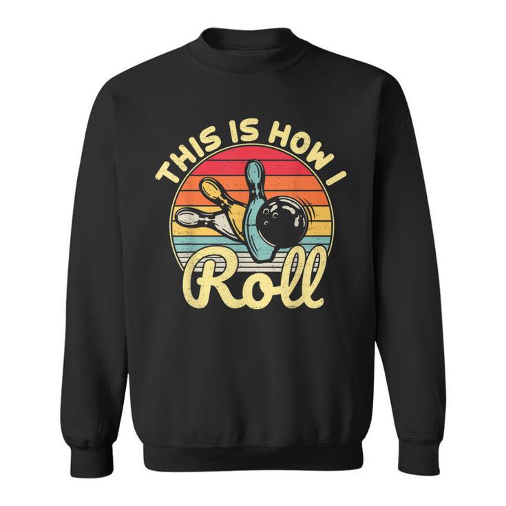 This Is How I Roll Bowling Lover Retro Vintage Funny Novelty Men Women Sweatshirt Graphic Print Unisex