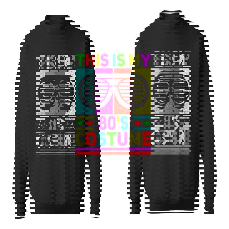 This Is My 80S Costume 80 Styles Men 80S Disco 1980S Outfit  Sweatshirt
