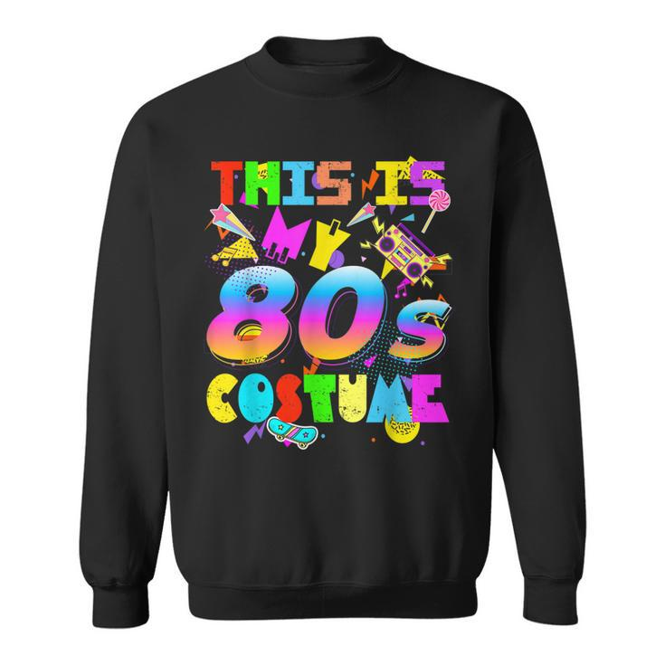 This Is My 80S Costume 80S Funny Eighties Retro Party Sweatshirt
