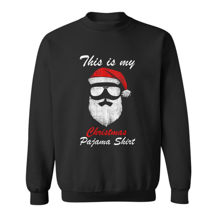This Is My Christmas Pajama Shirt Funny Santa Claus Face Sunglasses With Hat Bea Sweatshirt