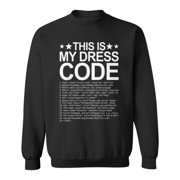 This Is My Dress Code Coder Developer Computer Nerd It Code  Sweatshirt