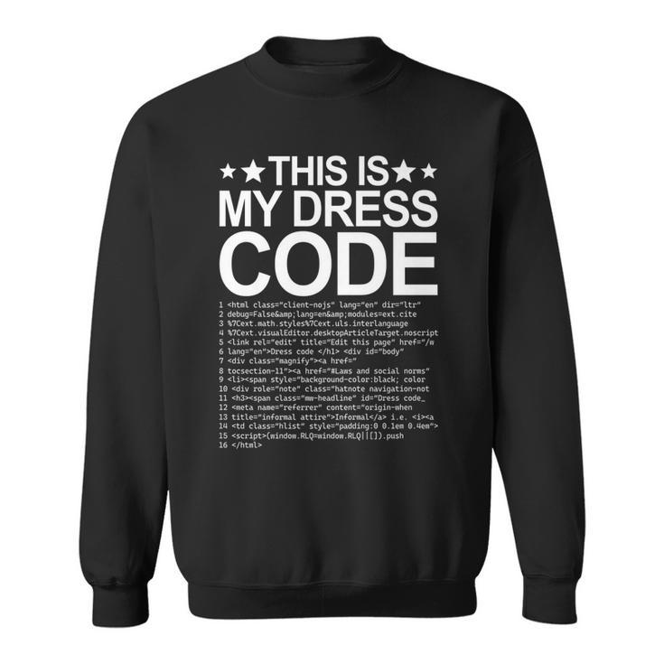 This Is My Dress Code Coder Developer Computer Nerd It Code   Sweatshirt