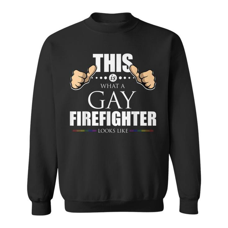 This Is What A Gay Firefighter Looks Like Lgbt Pride  Sweatshirt
