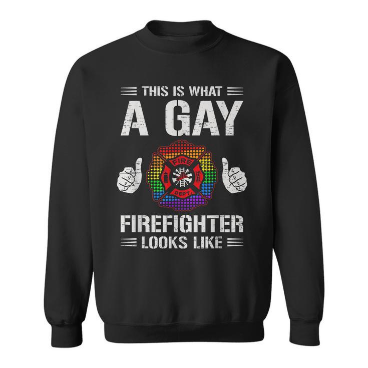 This Is What A Gay Firefighter Looks Like  Sweatshirt