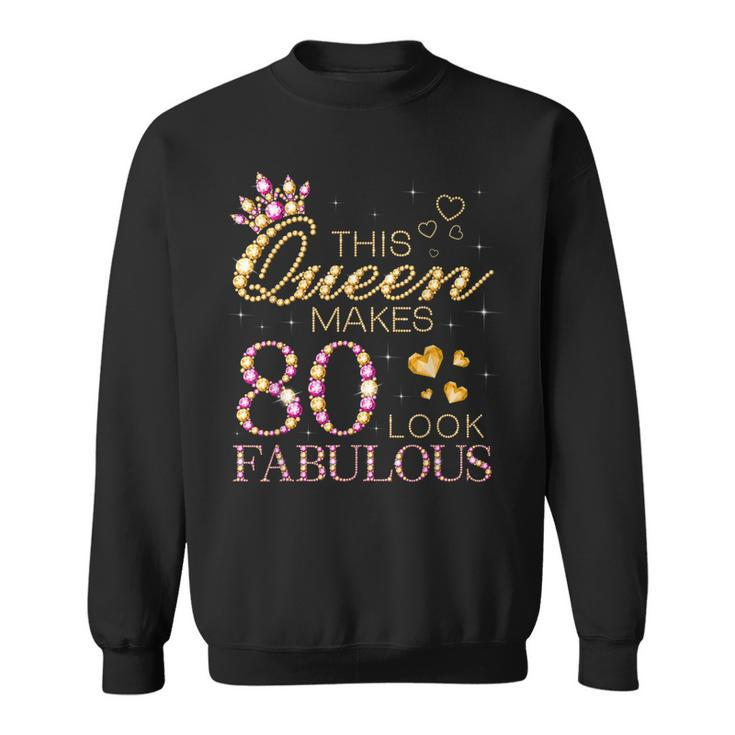This Queen Makes 80 Look Fabulous 80Th Birthday Queen B-Day  Sweatshirt
