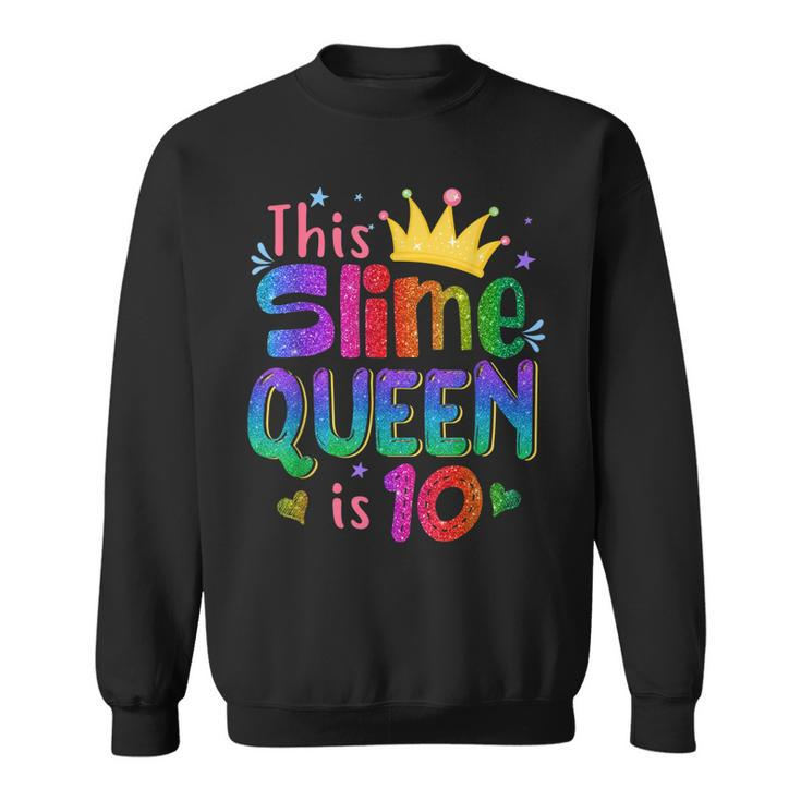 This Slime Queen Is 10 Slime Queen For Girls 10Th Birthday  Sweatshirt