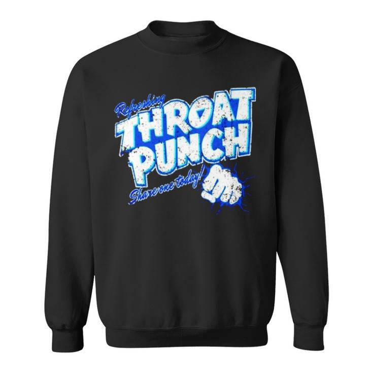 Throat Punch Refreshing Share One Today Sweatshirt