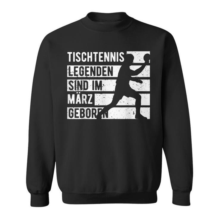 Tischtennis Legenden Sind Im März Geboren Geburtstag Jungs Sweatshirt