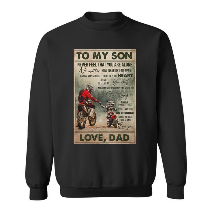 To My Son Never Feel That You Are Alone Love Dad Bikers Sweatshirt