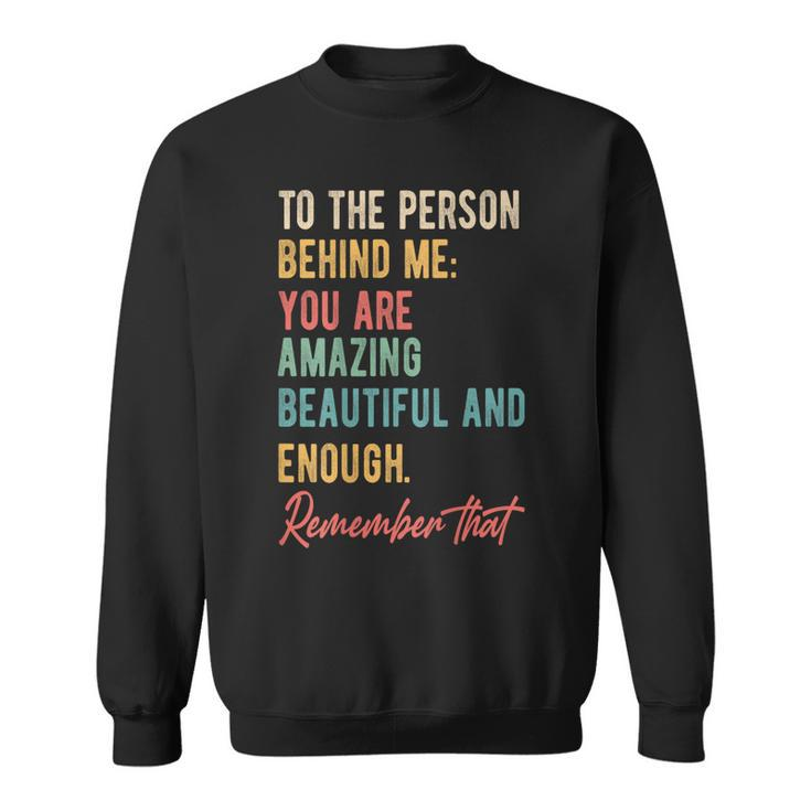 To The Person Behind Me You Matter Self Love Mental Health  Sweatshirt