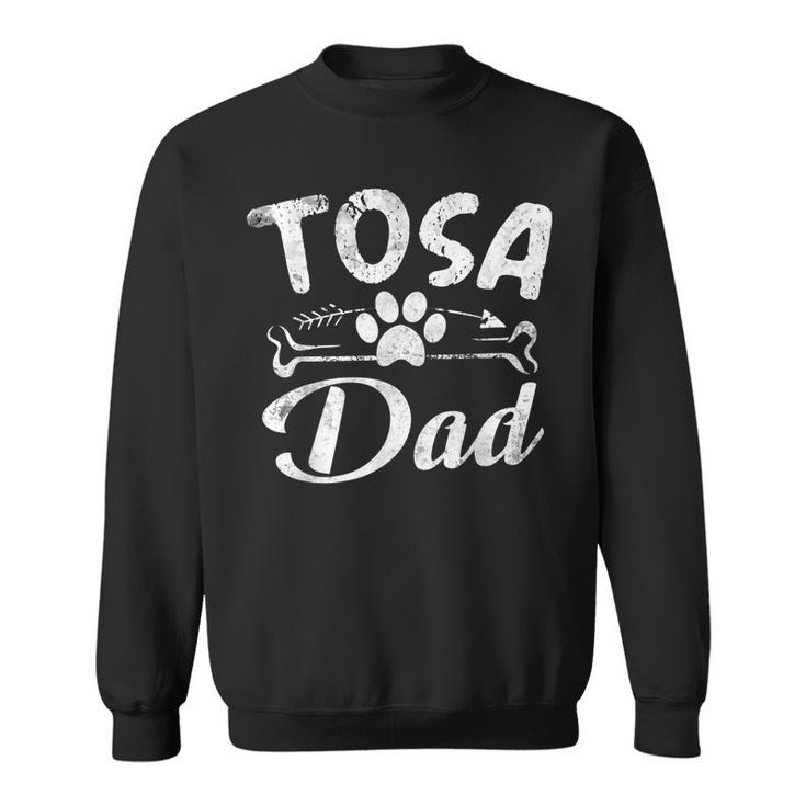 Tosa Dad Funny Dog Pet Lover Owner Daddy Cool Father Gift Sweatshirt