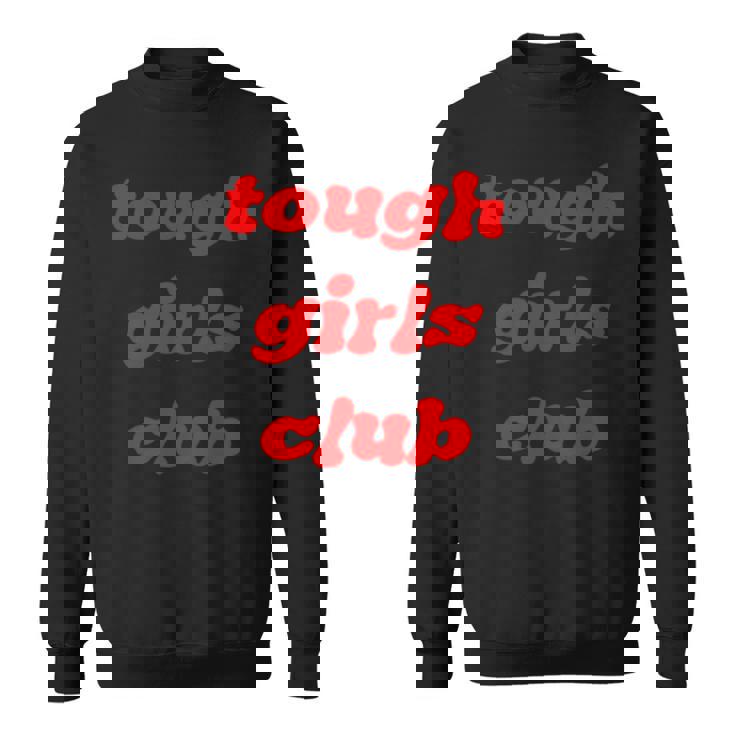 Tough Girls Club Sweatshirt