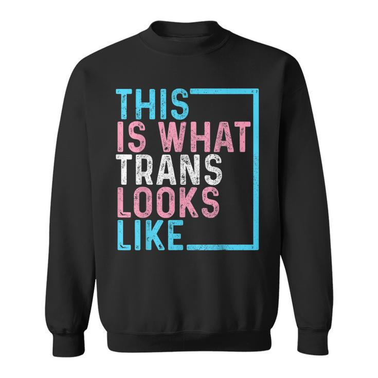 Transgender Pride Flag Lgbtq This Is What Trans Looks Like  Sweatshirt