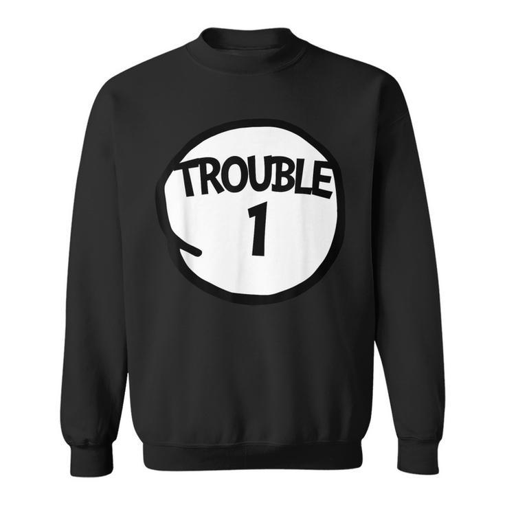 Trouble 1  Funny Trouble One Matching Group Trouble 1  Sweatshirt