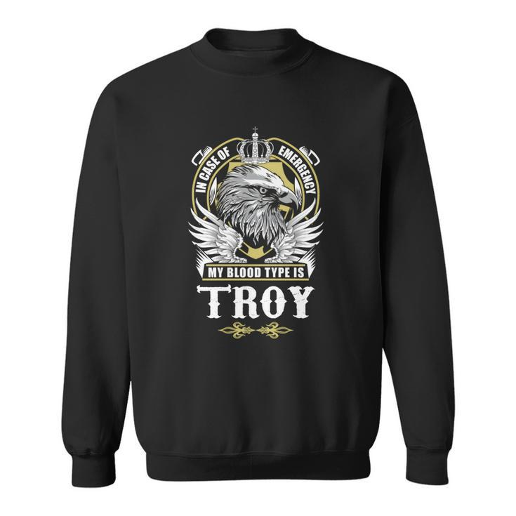 Troy Name  - In Case Of Emergency My Blood  Sweatshirt