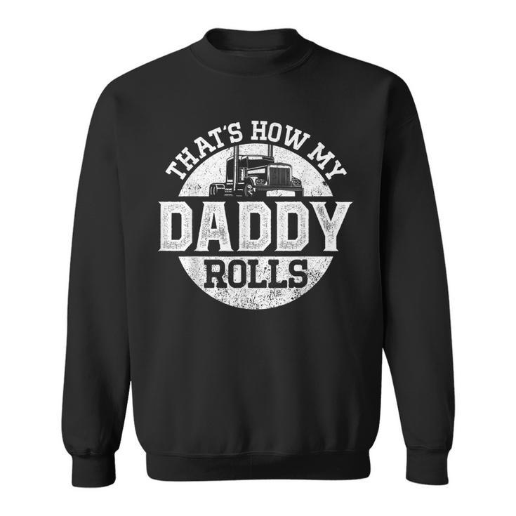 Trucker Truck Driver Dad Son Daughter Vintage Thats How My  Sweatshirt