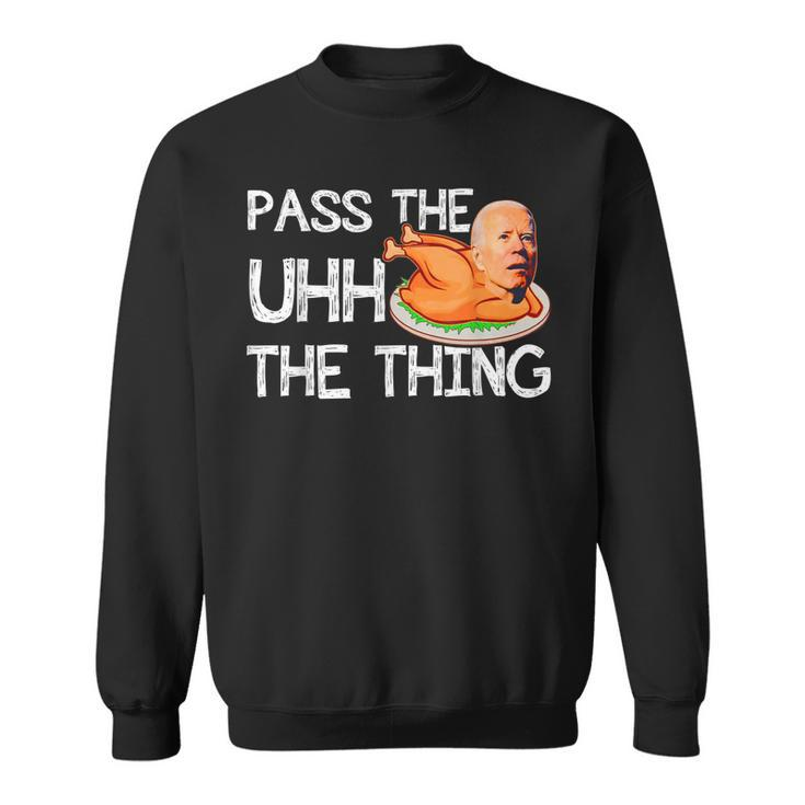 Turkey Biden Pass The Uhh The Thing Funny  V2 Sweatshirt