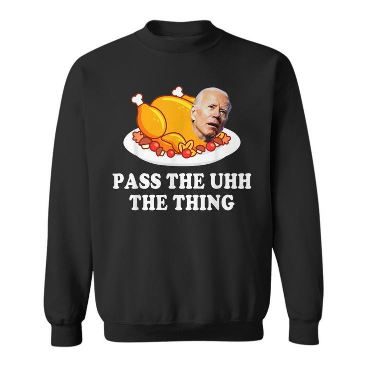 Turkey Brandon Pass The Uhh The Thing Funny Thanksgiving  Sweatshirt
