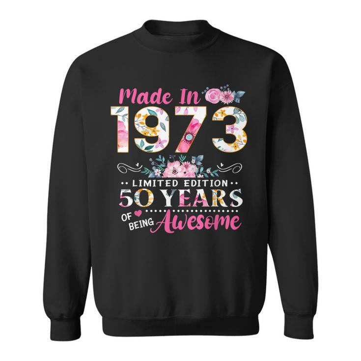 Turning 50 Floral Made In 1973 50Th Birthday Gifts Women Sweatshirt