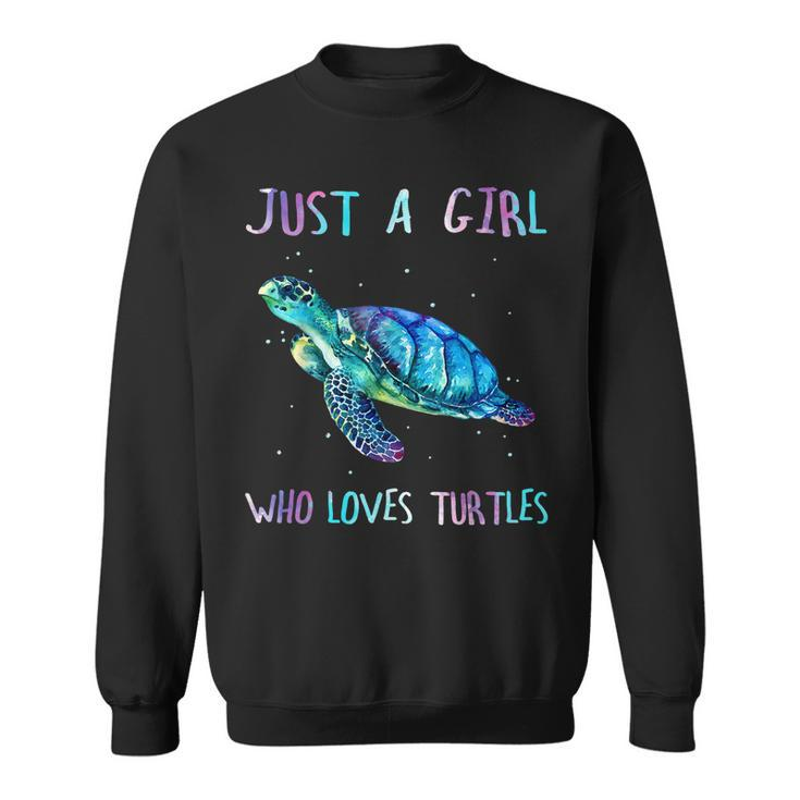 Turtle Watercolor Sea Ocean Just A Girl Who Loves Turtles V2 Sweatshirt