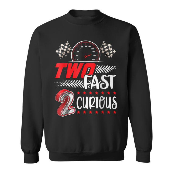 Two Fast 2 Curious Racing 2Nd Birthday Two Fast Birthday  Sweatshirt