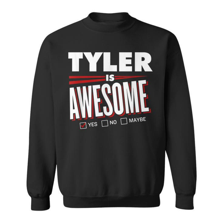 Tyler Is Awesome Family Friend Name Funny Gift Sweatshirt