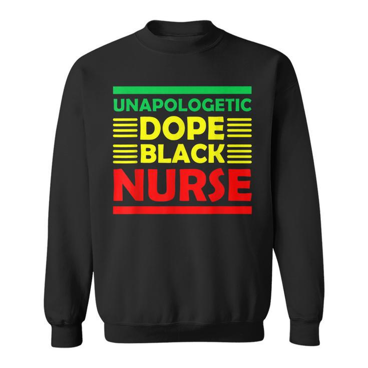 Unapologetic Dope Black Nurse African American Melanin  Sweatshirt