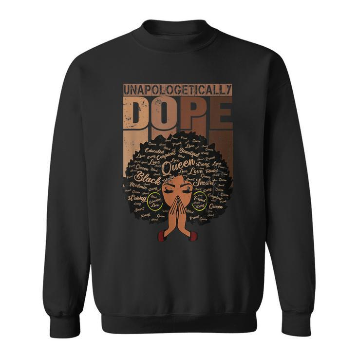 Unapologetically Dope Black Afro Melanin Black History Month  Sweatshirt