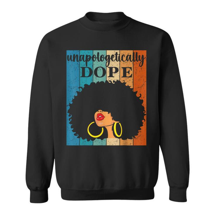 Unapologetically Dope Black History Month Junenth  Sweatshirt