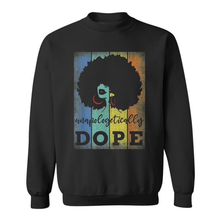 Unapologetically Dope Black Pride Afro Black History Melanin  V4 Sweatshirt