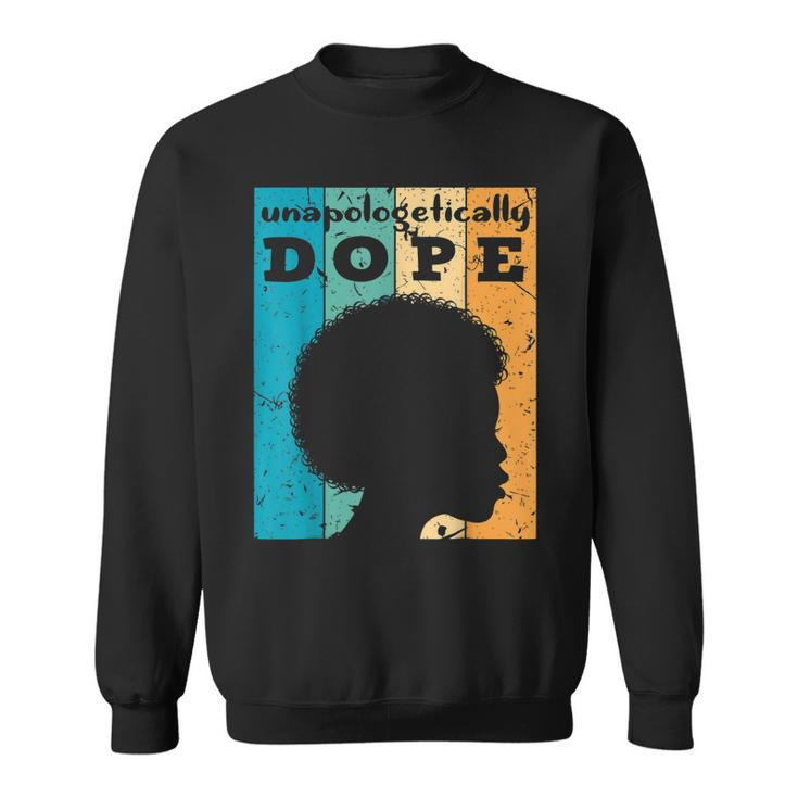 Unapologetically Dope Black Pride Melanin African American  V18 Sweatshirt