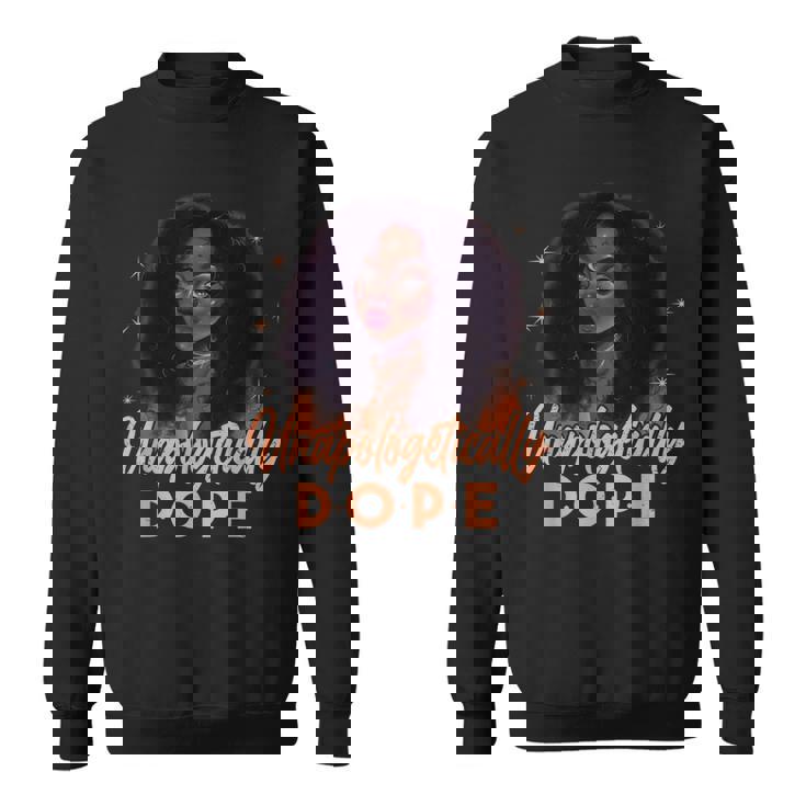 Unapologetically Dope Black Pride Melanin Afro Black History  Sweatshirt