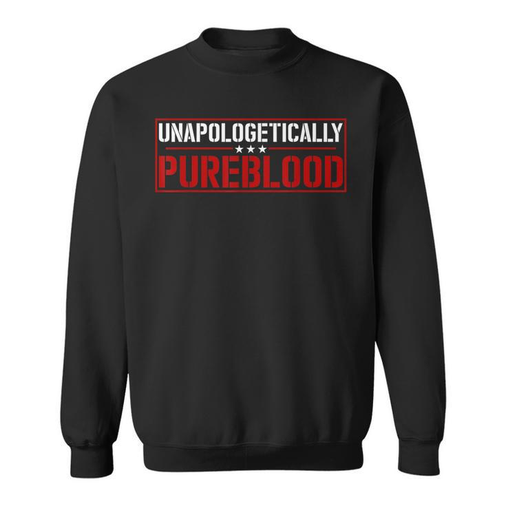 Unapologetically Pure Blood  Sweatshirt
