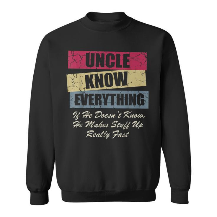 Uncle Knows Everything If He Doesnt Know Fathers Day  Sweatshirt