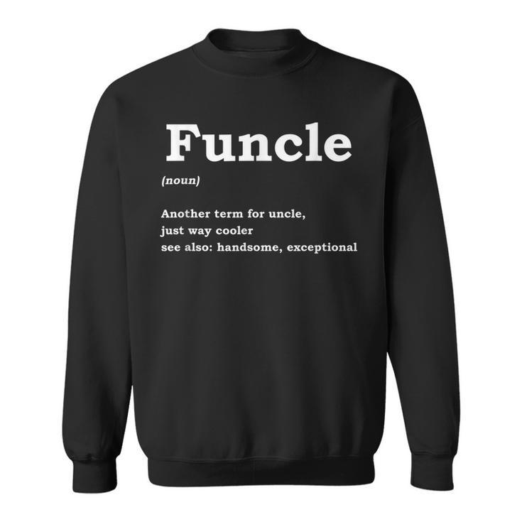 Uncle Niece Nephew Appreciation Brother F-Uncle Definition Sweatshirt