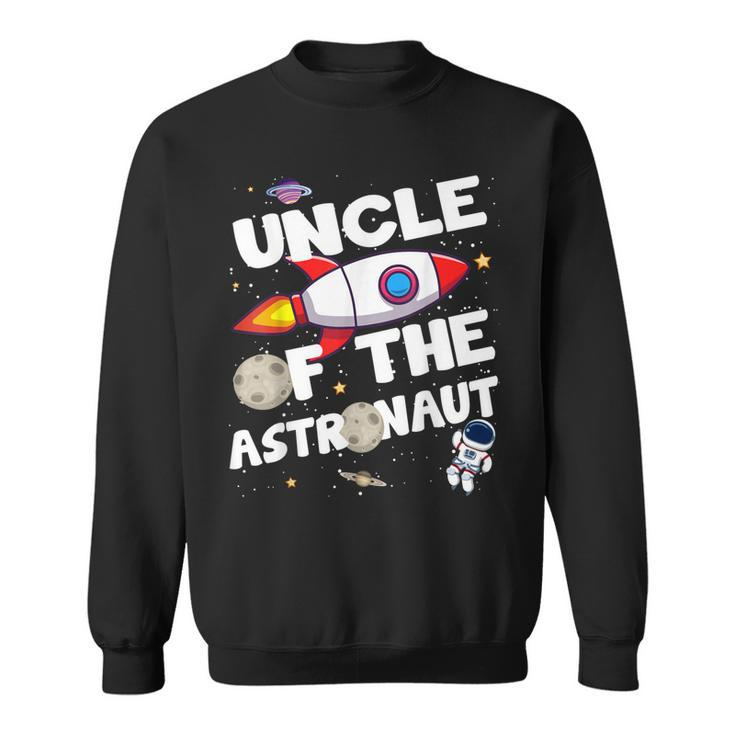 Uncle Of The Astronaut Space Theme Birthday Party Uncle Sweatshirt