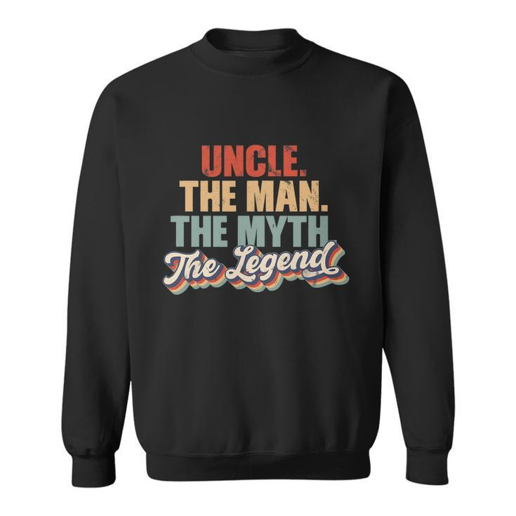 Uncle The Man The Myth The Legend Funny Vintage Retro Cool Sweatshirt