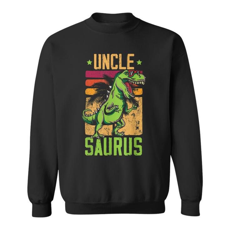 Unclesaurus Uncle Saurus Trex Dinosaur Matching Family Gift For Mens Sweatshirt