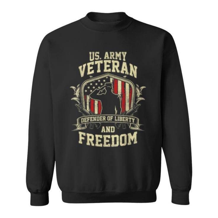 Us Army Veteran Defender Of Liberty And Freedom T   Sweatshirt