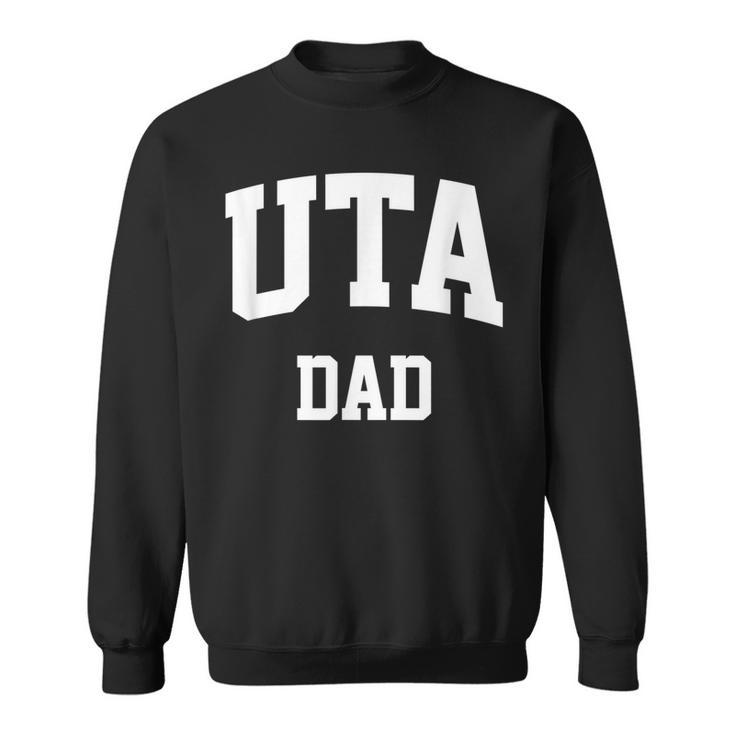 Uta Dad Athletic Arch College University Alumni  Sweatshirt